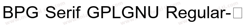 BPG Serif GPLGNU Regular字体转换